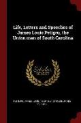 Life, Letters and Speeches of James Louis Petigru, the Union Man of South Carolina