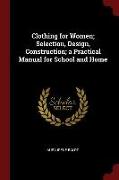 Clothing for Women, Selection, Design, Construction, A Practical Manual for School and Home