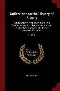 Collections on the History of Albany: From its Discovery to the Present Time, With Notices of its Public Institutions, and Biographical Sketches of Ci