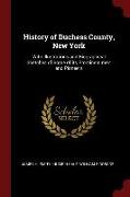 History of Duchess County, New York: With Illustrations and Biographical Sketches of Some of Its Prominent Men and Pioneers