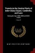 Travels in the Central Parts of Indo-China (Siam), Cambodia, and Laos: During the Years 1858, 1859, and 1860 Volume, Volume 2