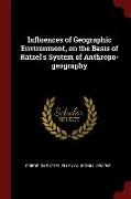 Influences of Geographic Environment, on the Basis of Ratzel's System of Anthropo-Geography