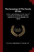 The Genealogy of the Family of Cole: Of the County of Devon, and of Those of Its Branches Which Settled in Suffolk, Hampshire, Surrey, Lincolnshire, a