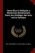Seven Keys to Baldpate, A Mysterious Melodramatic Farce, in a Prologue, Two Acts, and an Epilogue