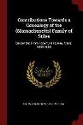 Contributions Towards a Genealogy of the (Massachusetts) Family of Stiles: Descended from Robert, of Rowley, Mass., 1659-1860