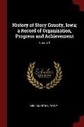 History of Story County, Iowa, A Record of Organization, Progress and Achievement, Volume 2