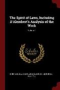 The Spirit of Laws, Including D'Alembert's Analysis of the Work, Volume 1