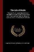 The Life of Nephi: The Son of Lehi, Who Emigrated from Jerusalem, in Judea, to the Land Which Is Now Known as South America, about Six Ce