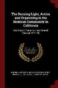 The Burning Light, Action and Organizing in the Mexican Community in California: Oral History Transcript / And Related Material, 1977-198