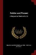 Soldier and Pioneer: A Biographical Sketch of LT.-Col