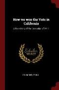 How We Won the Vote in California: A True Story of the Campaign of 1911