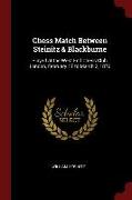 Chess Match Between Steinitz & Blackburne: Played at the West End Chess Club, London, February 17 to March 2, 1876