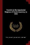 Travels in the Equatorial Regions of South America, in 1832