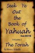 Seek Ye Out the Book of Yahuah Volume 1 Torah