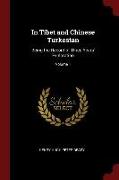 In Tibet and Chinese Turkestan: Being the Record of Three Years' Exploration, Volume 1