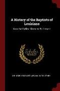 A History of the Baptists of Louisiana: From the Earliest Times to the Present