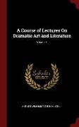 A Course of Lectures on Dramatic Art and Literature, Volume 1