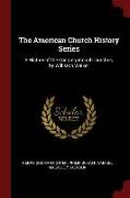 The American Church History Series: A History of the Congregational Churches, by Williston Walker