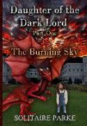 Daughter of the Dark Lord - Part One - The Burning Sky