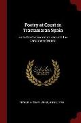 Poetry at Court in Trastamaran Spain: From the Cancionero de Baena to the Cancionero General