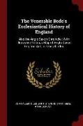 The Venerable Bede's Ecclesiastical History of England: Also the Anglo-Saxon Chronicle, With Illustrative Notes, a Map of Anglo-Saxon England And, a G