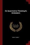 On Quantitative Thinking in Economics