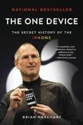 The One Device: The Secret History of the iPhone