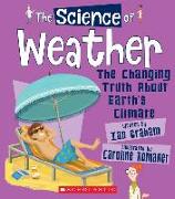 The Science of Weather: The Changing Truth about Earth's Climate (the Science of the Earth)