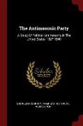 The Antimasonic Party: A Study of Political Antimasonry in the United States, 1827-1840