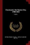 Cincinnati, the Queen City, 1788-1912, Volume 1