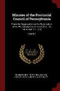 Minutes of the Provincial Council of Pennsylvania: From the Organization to the Termination of the Proprietary Government. [Mar. 10, 1683-Sept. 27, 17