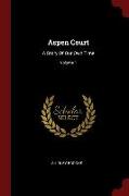 Aspen Court: A Story of Our Own Time, Volume 1