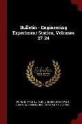 Bulletin - Engineering Experiment Station, Volumes 27-34