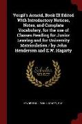 Vergil's Aeneid, Book III Edited with Introductory Notices, Notes, and Complete Vocabulary, for the Use of Classes Reading for Junior Leaving and for