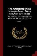 The Autobiography and Correspondence of Mary Granville, Mrs. Delany: With Interesting Reminiscences of King George the Third and Queen Charlotte, Volu