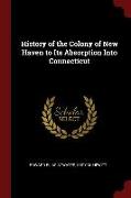 History of the Colony of New Haven to Its Absorption Into Connecticut