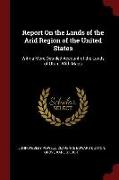 Report on the Lands of the Arid Region of the United States: With a More Detailed Account of the Lands of Utah: With Maps