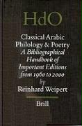 Classical Arabic Philology and Poetry: A Bibliographical Handbook of Important Editions from 1960 to 2000: Klassisch-Arabische Philologie Und Poesie