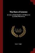 The Rate of Interest: Its Nature, Determination and Relation to Economic Phenomena