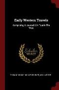 Early Western Travels: Comprising, I. Journal of a Tour in the West