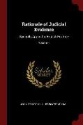 Rationale of Judicial Evidence: Specially Applied to English Practice, Volume 1