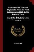 History of the Town of Plymouth, from Its First Settlement in 1620, to the Present Time: With a Concise History of the Aborigines of New England, and