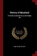 History of Maryland: From the Earliest Period to the Present Day