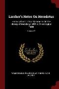 Larcher's Notes on Herodotus: Historical and Critical Comments on the History of Herodotus, with a Chronological Table, Volume 2