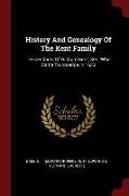 History and Genealogy of the Kent Family: Descendants of Richard Kent, Sen. Who Came to America in 1633