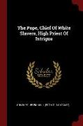 The Pope, Chief of White Slavers, High Priest of Intrigue