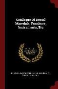 Catalogue of Dental Materials, Furniture, Instruments, Etc