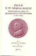 Pius II -- 'el Pìu Expeditivo Pontifice': Selected Studies on Aeneas Silvius Piccolomini (1405-1464)