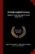 A Greek-English Lexicon: Based on the German Work of Francis Passow, Part 1
