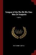 League of the Ho-Dé-No-Sau-Nee or Iroquois, Volume 1